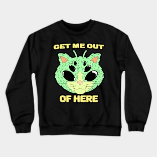 Get me out of here Crewneck Sweatshirt